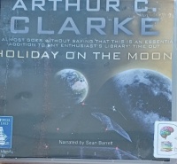 Holiday on the Moon written by Arthur C. Clarke performed by Sean Barrett on Audio CD (Unabridged)